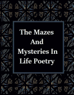 The Mazes and Mysteries In Life Poetry
