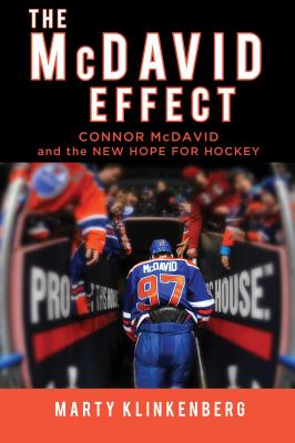 The McDavid Effect: Connor McDavid and the New Hope for Hockey - Klinkenberg, Marty