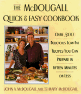 The McDougall Quick and Easy Cookbook: 0over 300 Delicious Low-Fat Recipes You Can Prepare in Fifteen Minutes or Less