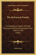 The McGavock Family: A Genealogical History of James McGavock and His Descendants from 1760 to 1903