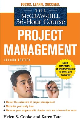 The McGraw-Hill 36-Hour Course: Project Management, Second Edition - Cooke, Helen S, and Tate, Karen