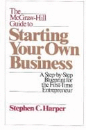 The McGraw-Hill Guide to Starting Your Own Business: A Step-By-Step Blueprint for the First-Time Entrepreneur