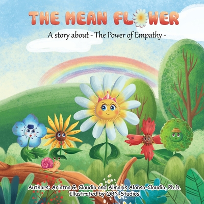 The Mean Flower: A story about: The Power of Empathy - Alonso-Claudio, Almaris, and Schader, Susan (Editor)