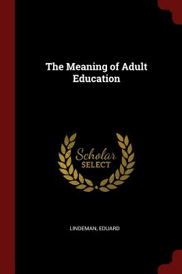 The Meaning of Adult Education - Lindeman, Eduard