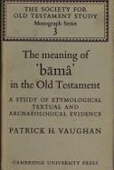 The Meaning of Bum in the Old Testament: A Study of Etymological, Textual and Archaeological Evidence - Vaughan, Patrick H.