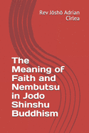 The Meaning of Faith and Nembutsu in Jodo Shinshu Buddhism