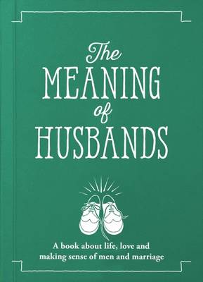 The Meaning of Husbands - Young, Jeffrey (Editor), and Osborne, John (Designer), and Hindley, Becky (Contributions by)