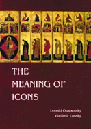 The Meaning of Icons - Ouspensky, Leonid, and Lossky, Vladimir