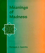 The Meaning of Madness: Readings in Culture and Mental Illness - Castillo, Richard L