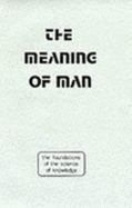 The Meaning of Man: The Foundations of the Science of Knowledge
