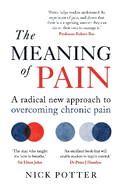 The Meaning of Pain: A radical new approach to overcoming chronic pain