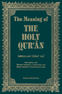 The Meaning of the Holy Qur'an English/Arabic: New Edition with Arabic Text and Revised Translation, Commentary and Newly Compiled Comprehensive Index