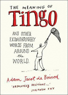 The Meaning of Tingo: And Other Extraordinary Words from Around the World