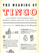 The Meaning of Tingo: And Other Extraordinary Words from Around the World