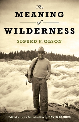 The Meaning of Wilderness - Olson, Sigurd F