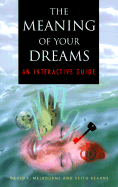 The Meaning of Your Dreams: An Interactive Guide - Melbourne, David F, and Heaine, Keith