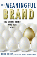 The Meaningful Brand: How Strong Brands Make More Money