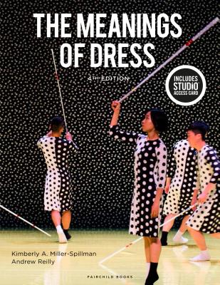 The Meanings of Dress: Bundle Book + Studio Access Card - Miller-Spillman, Kimberly A, and Reilly, Andrew