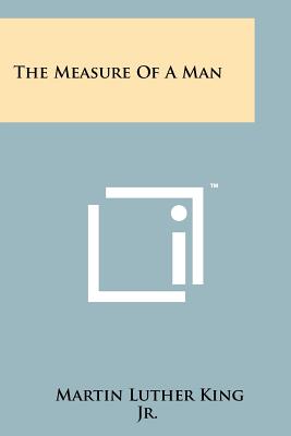 The Measure Of A Man - King Jr, Martin Luther