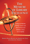 The Measure of Library Excellence: Linking the Malcolm Baldrige Criteria and Balanced Scorecard Methods to Assess Service Quality