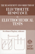 The Measurement and Correction of Electrolyte Resistance in Electrochemical Tests - Scribner, L L