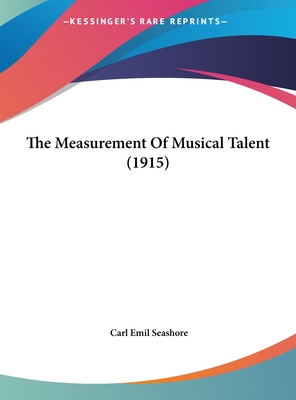 The Measurement Of Musical Talent (1915) - Seashore, Carl Emil