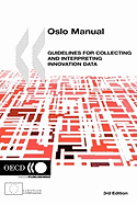 The Measurement of Scientific and Technological Activities Oslo Manual: Guidelines for Collecting and Interpreting Innovation Data, 3rd Edition