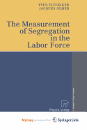 The Measurement of Segregation in the Labor Force