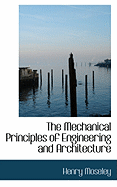 The Mechanical Principles of Engineering and Architecture - Moseley, Henry