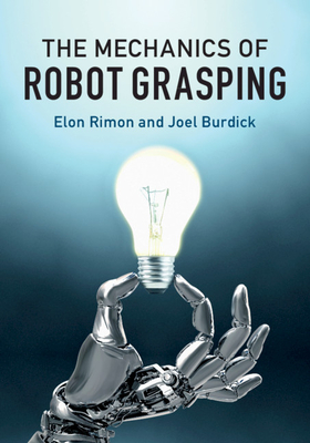 The Mechanics of Robot Grasping - Rimon, Elon, and Burdick, Joel