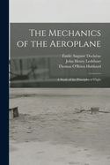 The Mechanics of the Aeroplane: A Study of the Principles of Flight