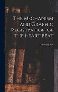 The Mechanism and Graphic Registration of the Heart Beat