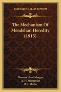 The Mechanism Of Mendelian Heredity (1915)