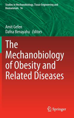 The Mechanobiology of Obesity and Related Diseases - Gefen, Amit (Editor), and Benayahu, Dafna (Editor)