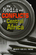 The Media and Conflicts in Central Africa - Frere, Marie-Soleil