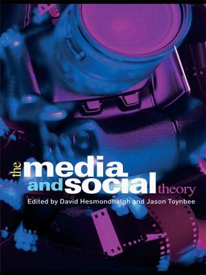 The Media and Social Theory - Hesmondhalgh, David (Editor), and Toynbee, Jason (Editor)