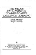 The Media: Catalysts for Communicative Language Learning - Penfield, Joyce, Dr., PH.D.