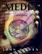 The Media of Mass Communication - Vivian, John