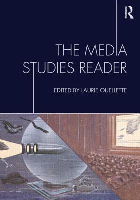 The Media Studies Reader - Ouellette, Laurie (Editor)