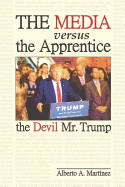 The Media versus the Apprentice: The Devil Mr. Trump