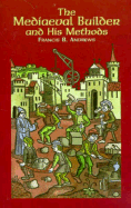The Mediaeval Builder and His Methods