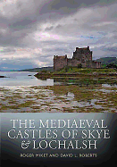 The Mediaeval Castles of Skye and Lochalsh