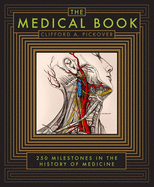 The Medical Book (Barnes & Noble Collectible Editions): 250 Milestones in the History of Medicine