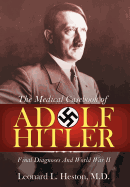 The Medical Casebook of Adolf Hitler: Final Diagnoses and World War II