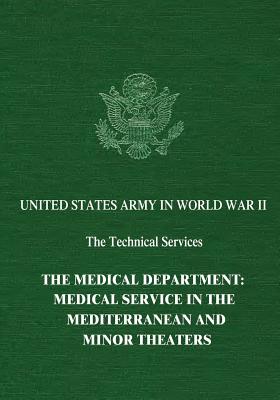 The Medical Department: Medical Service in the Mediterranean and Minor Theaters - Wiltse, Charles M