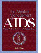 The Medical Management of AIDS - Sande, Merle A, MD, and Zorab, Richard (Editor), and Volberding, Paul a (Editor)