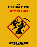 The Medical Math Survival Guide