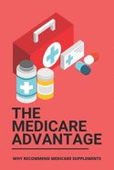 The Medicare Advantage: Why Recommend Medicare Supplements: Medicare Options