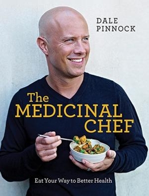 The Medicinal Chef: Eat Your Way to Better Health - Pinnock, Dale