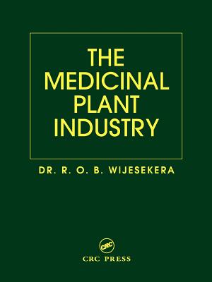 The Medicinal Plant Industry - Wijesekera, O B, and Corbel, Michael J, and Wijesekera, Wijesekera O B